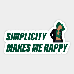 Simplicity makes me happy Sticker